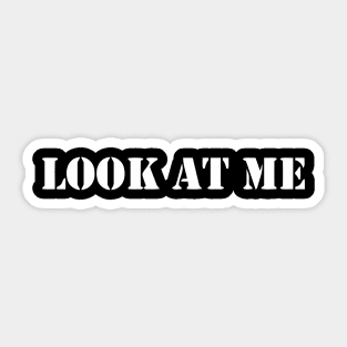 LOOK AT ME Sticker